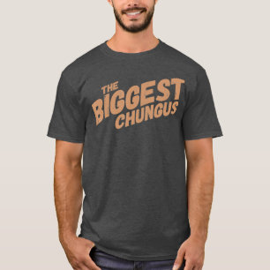 Größter Chungus Funny Meme Shirt Trending Zitat