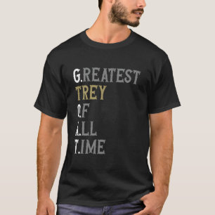 Größter Trey aller Zeiten GOAT Trey T-Shirt