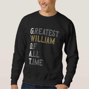 Größter William aller Zeiten GOAT William Sweatshirt
