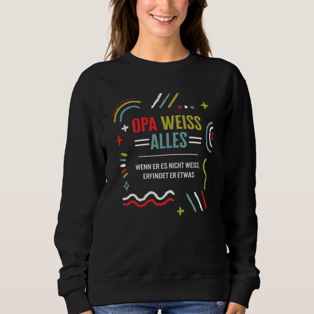 Grossvater Opa weiss alles wenn er es nicht weiss  Sweatshirt (Vorderseite)