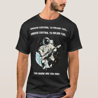 Ground Kontrolle für Major Tom... T-Shirt