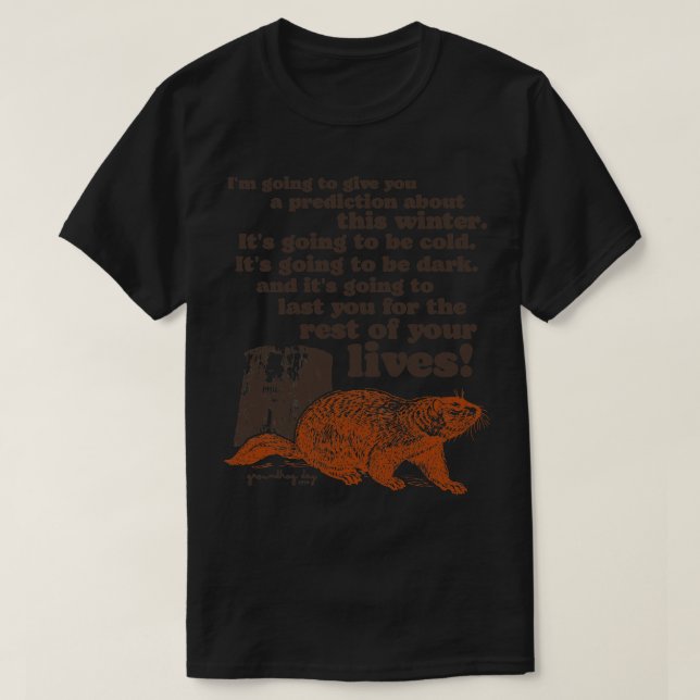 Groundhog Day Cold and Dark Quote T-Shirt (Design vorne)