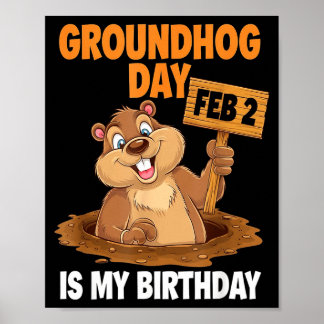 Groundhog Day Is My Birthday February 2nd _1  Poster