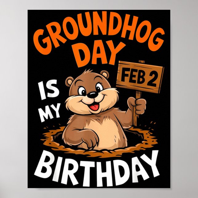 Groundhog Day Is My Birthday February 2nd _2  Poster (Vorne)