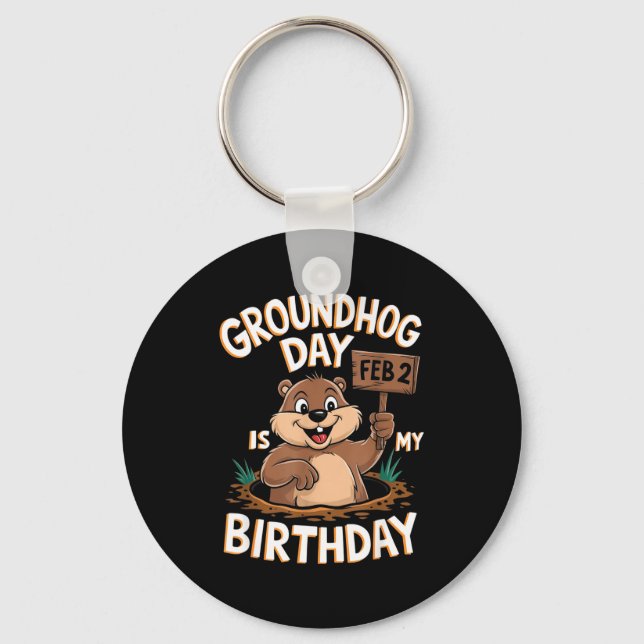 Groundhog Day Is My Birthday February 2nd  Schlüsselanhänger (Vorderseite)