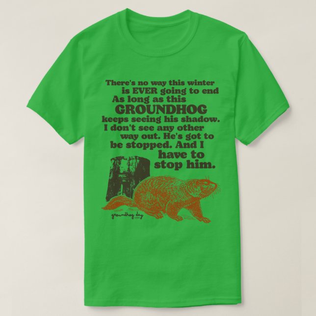 Groundhog Day, muss ich ihn aufhalten Zitat T-Shirt (Design vorne)
