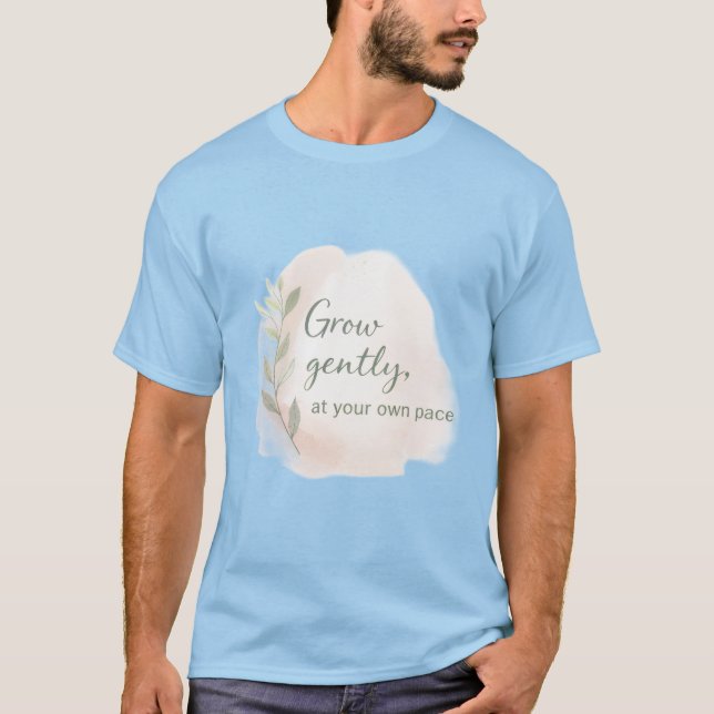 Grow Gently – Minimal Aesthetic Quote Design | Dil T-Shirt (Vorderseite)