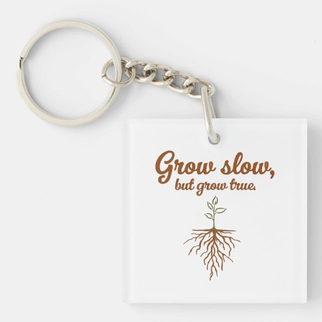 Grow Slow, But Grow True - Deep Roots Schlüsselanhänger (Vorderseite)