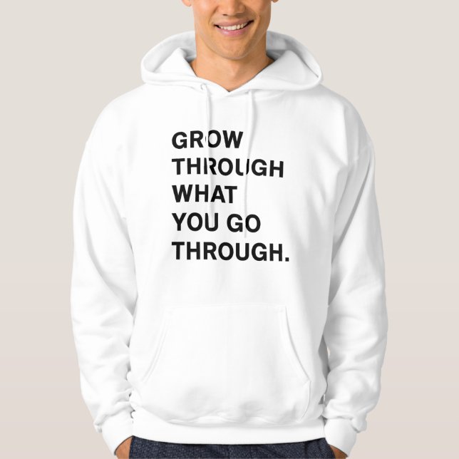 Grow Through What You Go Through Hoodie (Vorderseite)