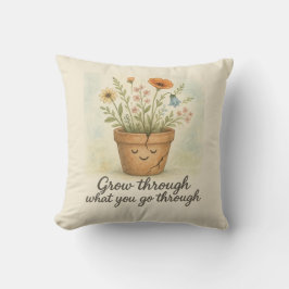 Grow Through What You Go Through Kissen