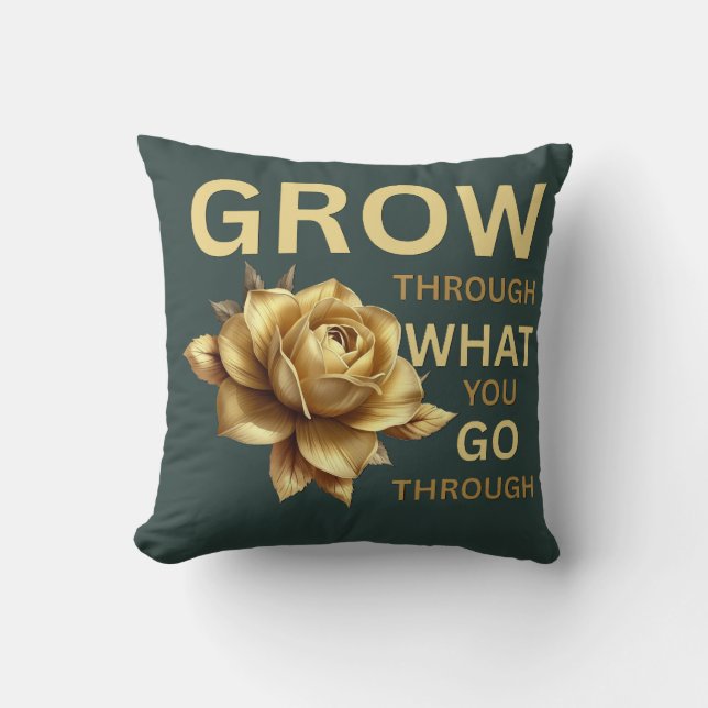 Grow Through What You Go Through – Motivational  Kissen (Vorderseite)