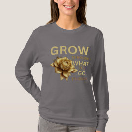 Grow Through What You Go Through – Motivational T-Shirt