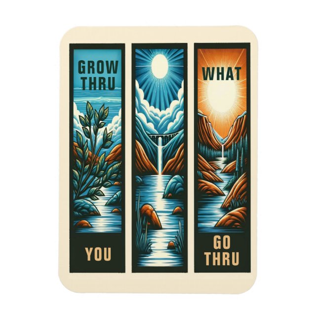 Grow Thru was du thru gehst Magnet (Vertikal)