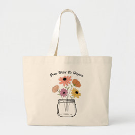 Grow Wild Be Happy: Die magische Freude der Natur Jumbo Stoffbeutel