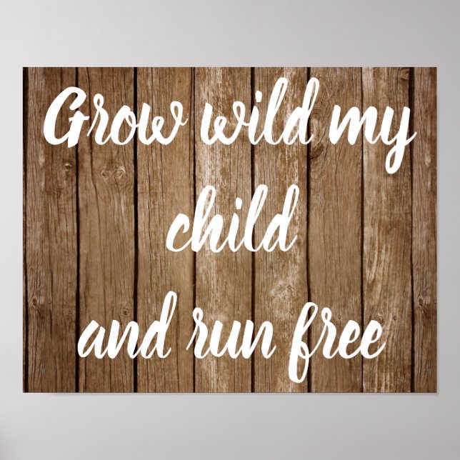 Grow Wild My Child Decor Poster (Vorne)