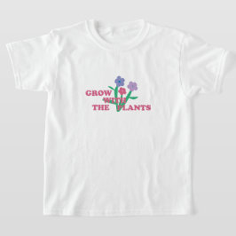 Grow with the plants T-Shirt