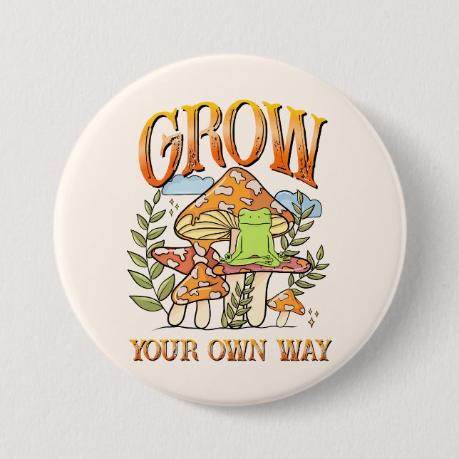 Grow Your Own Way Button (Vorderseite)