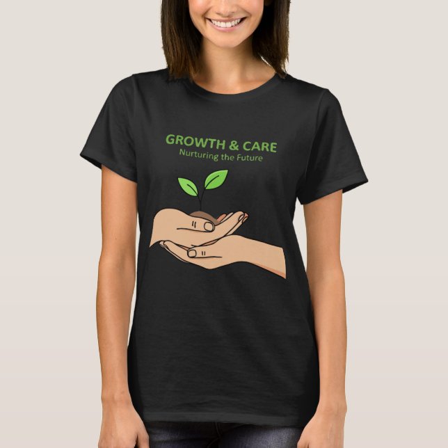 Growth & Care | Nurturing the Future Inspirational T-Shirt (Vorderseite)