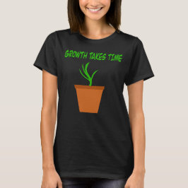 Growth Takes Time Inspirational Plant Design T-Shirt