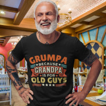 Grumpa Because Grandpa is for old guys