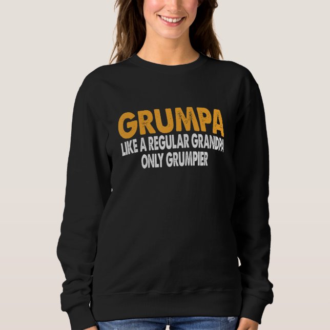 Grumpa wie normal Opa nur Grumpier Funny Gr Sweatshirt (Vorderseite)
