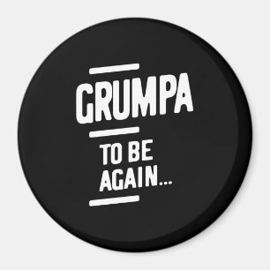 Grumpa wieder zu sein   Großvatergeschenk Magnet