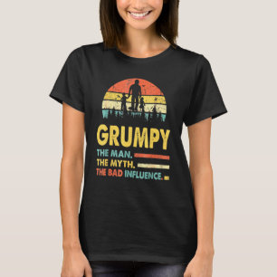 Grumpy der Mann, der Mythos, der schlechte Einflus T-Shirt