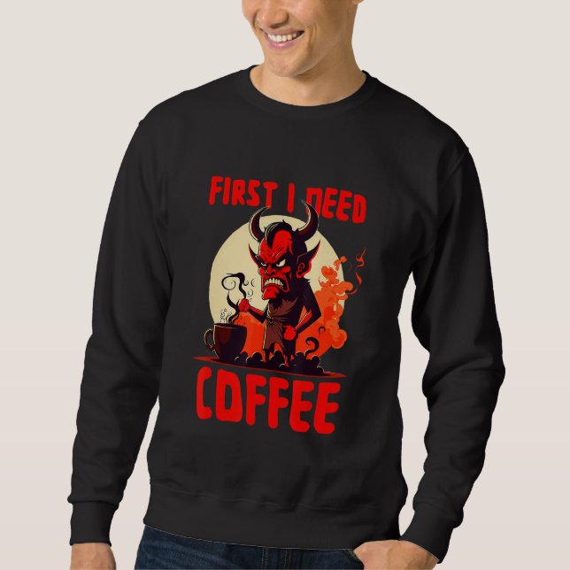 Grumpy Devil - First I Need Coffee - Saying Sweatshirt (Vorderseite)