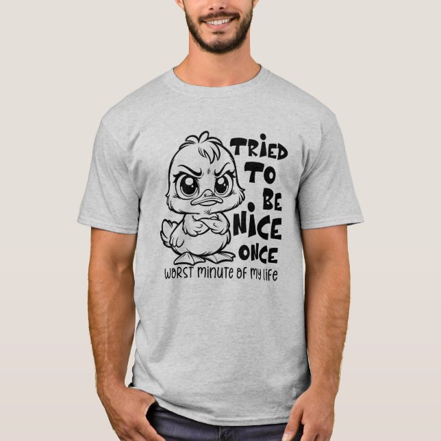 Grumpy Duck Funny Zitat "versucht, netter Spaß zu  T-Shirt (Vorderseite)