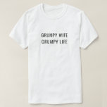 Grumpy Ehefrau Grumpy Life Verheirateter Spaß T-Shirt<br><div class="desc">lustiges Hemd mit bearbeitbarem Text</div>