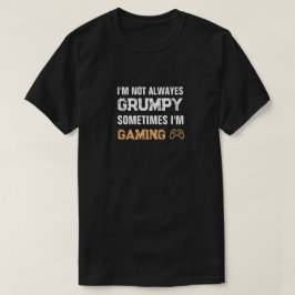 Grumpy Gamer Funny Gaming Zitat T-Shirt