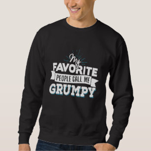 Grumpy meine Lieblings-Leute nennen mich gruselig Sweatshirt