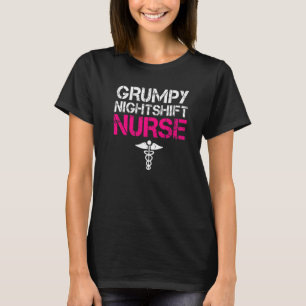 Grumpy Nightshift Nurse Work Hospital Nurity T-Shirt