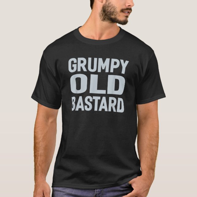 Grumpy Old Bastard T Shirt Funny (Vorderseite)