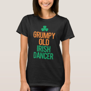 Grumpy Old Irish Dancer T-Shirt