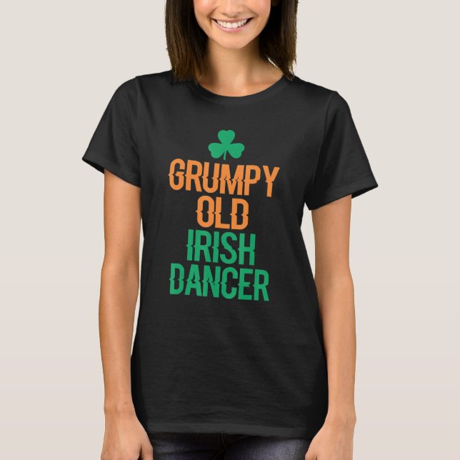 Grumpy Old Irish Dancer T-Shirt (Vorderseite)