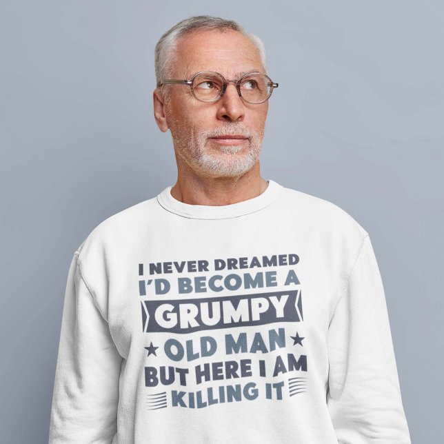 Grumpy Old Man Sweatshirt (Von Creator hochgeladen)