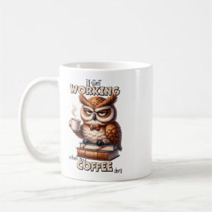 Grumpy Owl Ich werde anfangen zu arbeiten, wenn me Kaffeetasse
