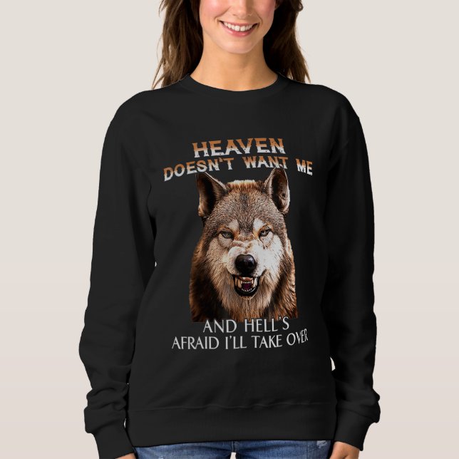 Grumpy Wolf Heaven Will mich nicht und Hells absch Sweatshirt (Vorderseite)
