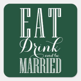 Grün essen, trinken und Verheiratet Hochzeit sein Quadratischer Aufkleber