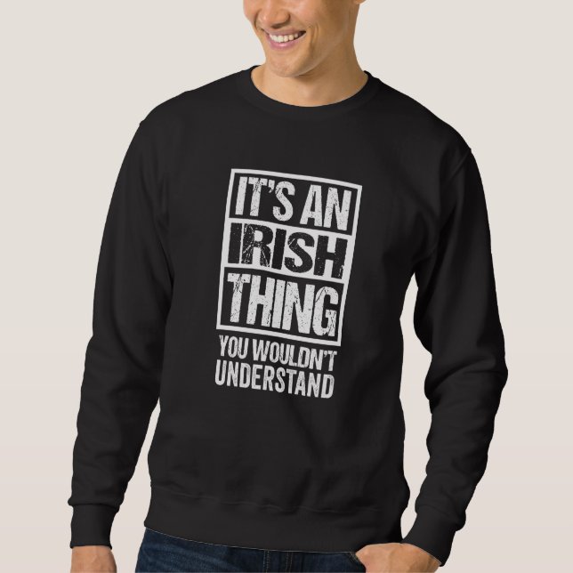 Grün ist eine irische Sache, die man nicht versteh Sweatshirt (Vorderseite)