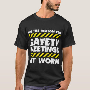 Grund für Sicherheitssitzungen am Arbeitsplatz T-Shirt