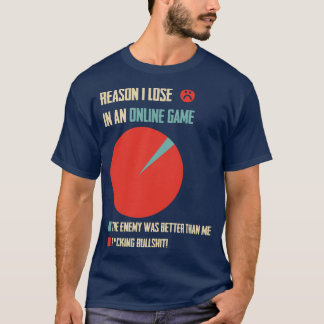 Grund, warum ich im Online-Gaming-MMORPG verloren  T-Shirt