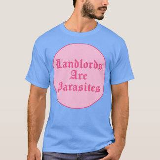 Grundbesitzer sind Parasiten-Miete T-Shirt