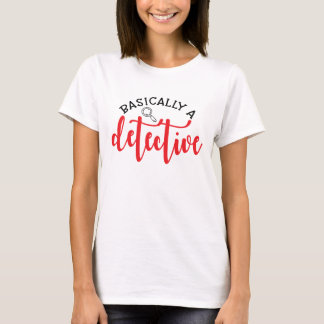 Grundsätzlich ein wahrer Kriminalitätsdetektiv T-Shirt