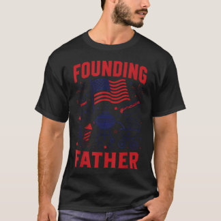 Gründungsvater Patriotischer Neuer Vater 4. Juli T-Shirt