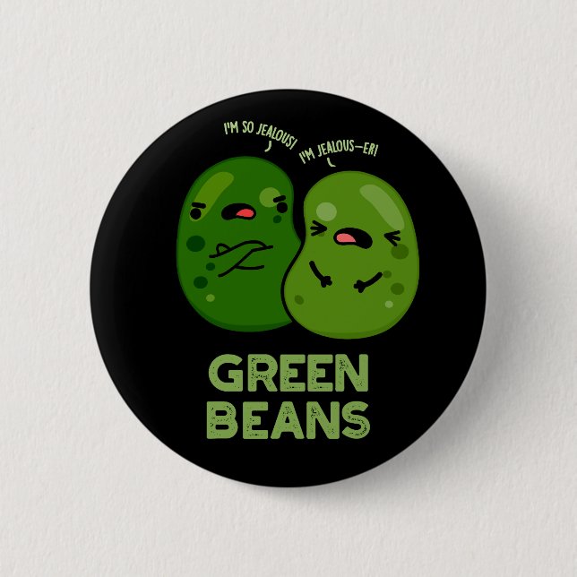 Grüne Bohnen Funny Jealous Bean Pub Dark BG Button (Vorderseite)