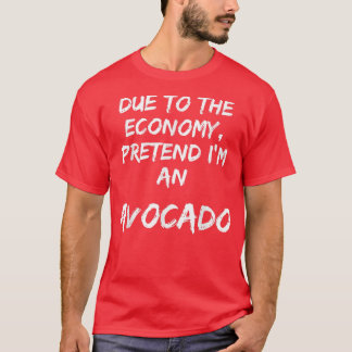 Grüne Ökonomie behauptet, ein Avocado zu sein, lei T-Shirt