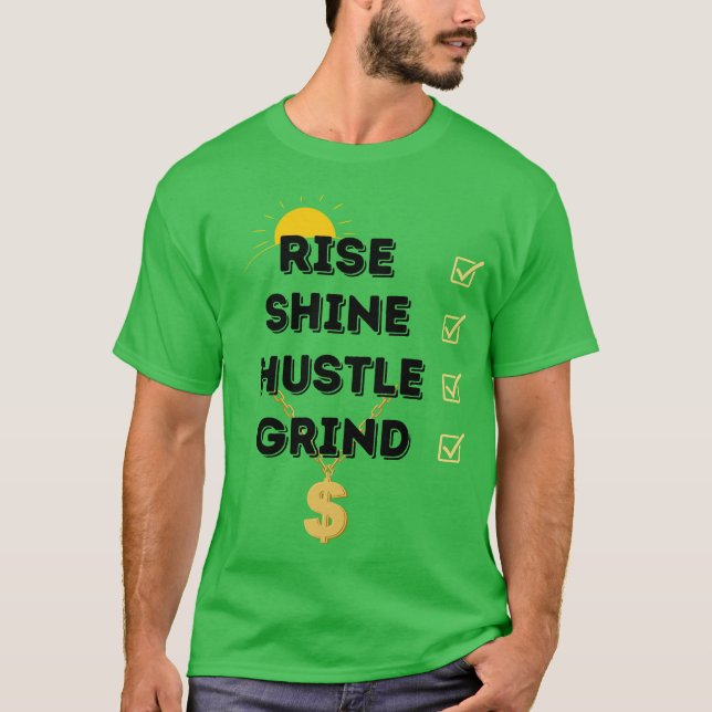 GRÜNE RISE...SHINE...HUSTLE...GRIND MÄNNER T - SHI T-Shirt (Vorderseite)