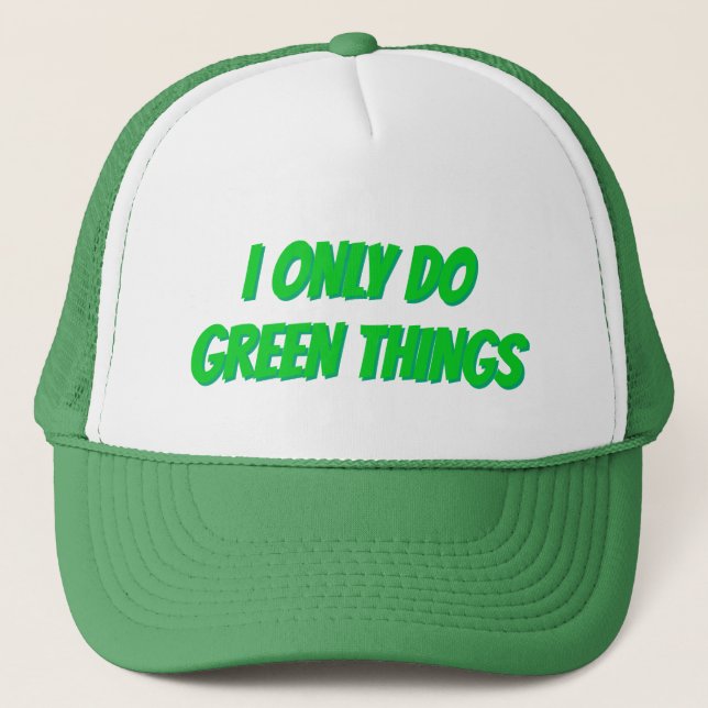 GRÜNE/WEISSE TRUCKER HAT: "ICH TUN NUR GRÜNE DINGE TRUCKERKAPPE (Vorderseite)